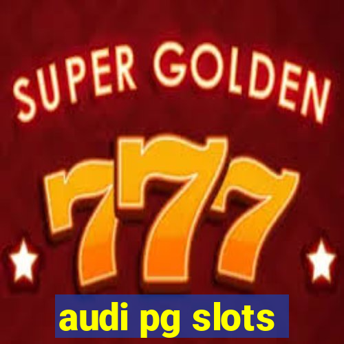 audi pg slots